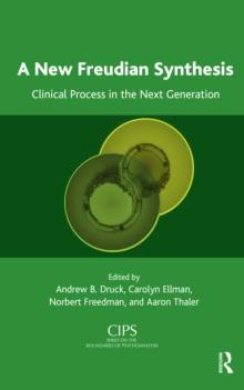 A New Freudian Synthesis : Clinical Process in the Next Generation