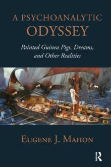 A Psychoanalytic Odyssey : Painted Guinea Pigs, Dreams, and Other Realities