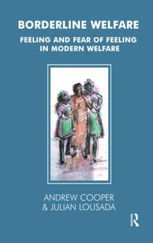 Borderline Welfare : Feeling and Fear of Feeling in Modern Welfare