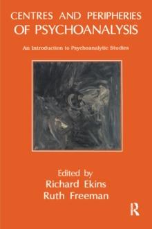 Centres and Peripheries of Psychoanalysis : An Introduction to Psychoanalytic Studies