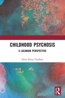 Childhood Psychosis : A Lacanian Perspective