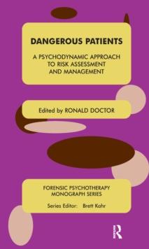 Dangerous Patients : A Psychodynamic Approach to Risk Assessment and Management