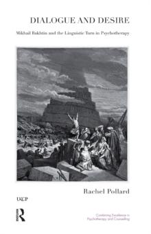 Dialogue and Desire : Mikhail Bakhtin and the Linguistic Turn in Psychotherapy