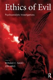 Ethics of Evil : Psychoanalytic Investigations