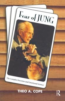 Fear of Jung : The Complex Doctrine and Emotional Science