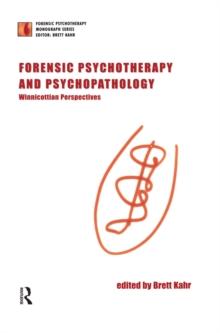 Forensic Psychotherapy and Psychopathology : Winnicottian Perspectives