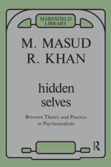 Hidden Selves : Between Theory and Practice in Psychoanalysis