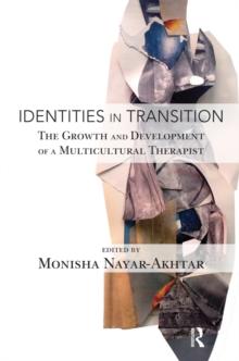 Identities in Transition : The Growth and Development of a Multicultural Therapist