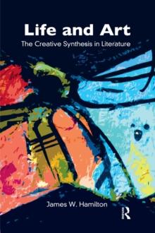 Life and Art : The Creative Synthesis in Literature