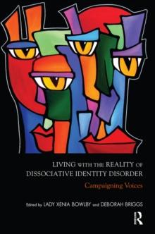 Living with the Reality of Dissociative Identity Disorder : Campaigning Voices