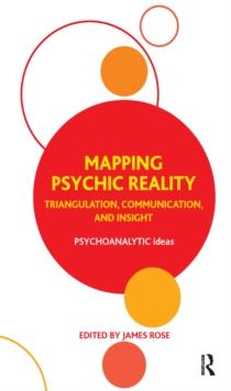 Mapping Psychic Reality : Triangulation, Communication, and Insight