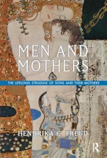 Men and Mothers : The Lifelong Struggle of Sons and Their Mothers