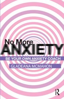 No More Anxiety! : Be Your Own Anxiety Coach