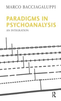 Paradigms in Psychoanalysis : An Integration