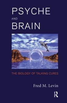 Psyche and Brain : The Biology of Talking Cures