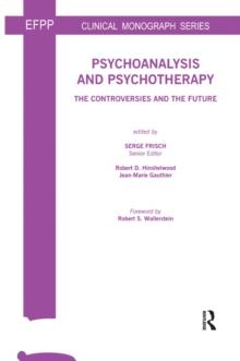 Psychoanalysis and Psychotherapy : The Controversies and the Future