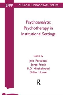 Psychoanalytic Psychotherapy in Institutional Settings