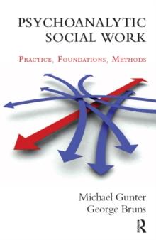 Psychoanalytic Social Work : Practice, Foundations, Methods