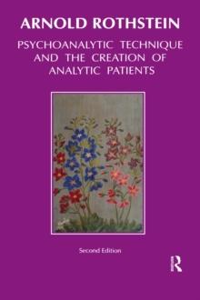 Psychoanalytic Technique and the Creation of Analytic Patients