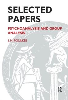 Selected Papers : Psychoanalysis and Group Analysis