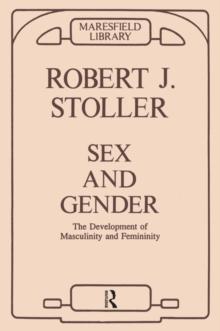 Sex and Gender : The Development of Masculinity and Femininity