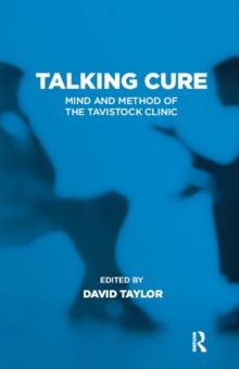 Talking Cure : Mind and Method of the Tavistock Clinic