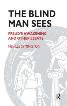 The Blind Man Sees : Freud's Awakening and Other Essays