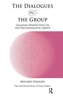 The Dialogues in and of the Group : Lacanian Perspectives on the Psychoanalytic Group