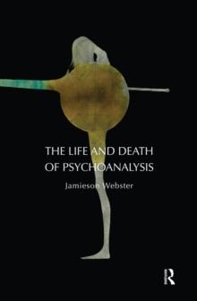 The Life and Death of Psychoanalysis