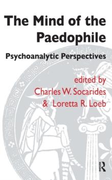 The Mind of the Paedophile : Psychoanalytic Perspectives