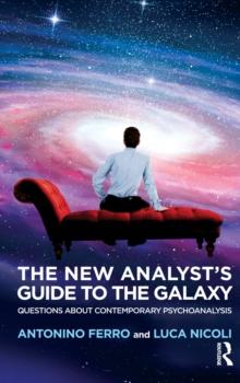 The New Analyst's Guide to the Galaxy : Questions about Contemporary Psychoanalysis