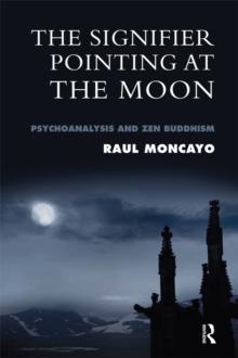 The Signifier Pointing at the Moon : Psychoanalysis and Zen Buddhism