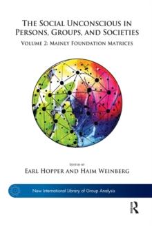 The Social Unconscious in Persons, Groups, and Societies : Volume 2: Mainly Foundation Matrices