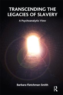 Transcending the Legacies of Slavery : A Psychoanalytic View