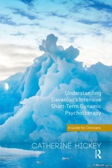 Understanding Davanloo's Intensive Short-Term Dynamic Psychotherapy : A Guide for Clinicians