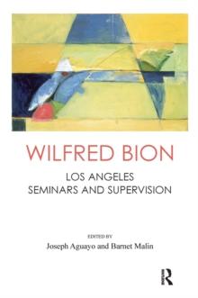 Wilfred Bion : Los Angeles Seminars and Supervision