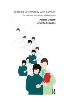 Working Systemically with Families : Formulation, Intervention and Evaluation