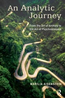 An Analytic Journey : From the Art of Archery to the Art of Psychoanalysis