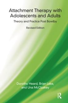 Attachment Therapy with Adolescents and Adults : Theory and Practice Post Bowlby