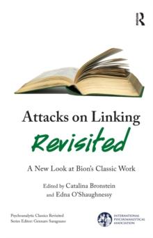 Attacks on Linking Revisited : A New Look at Bion's Classic Work