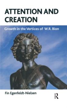 Attention and Creation : Growth in the Vertices of W.R. Bion