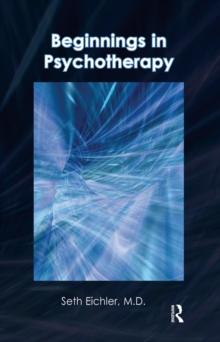 Beginnings in Psychotherapy : A Guidebook for New Therapists