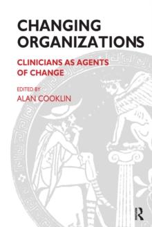 Changing Organizations : Clinicians as Agents of Change