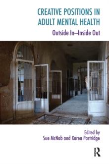 Creative Positions in Adult Mental Health : Outside In-Inside Out