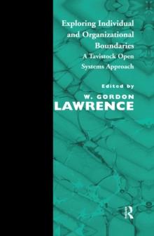 Exploring Individual and Organizational Boundaries : A Tavistock Open Systems Approach