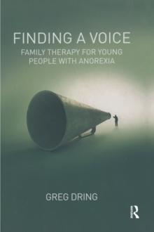 Finding a Voice : Family Therapy for Young People with Anorexia