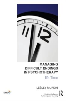 Managing Difficult Endings in Psychotherapy : It's Time