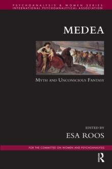 Medea : Myth and Unconscious Fantasy