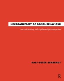 Neuroanatomy of Social Behaviour : An Evolutionary and Psychoanalytic Perspective