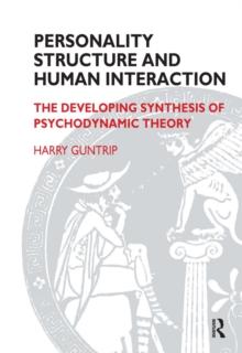 Personality Structure and Human Interaction : The Developing Synthesis of Psychodynamic Theory